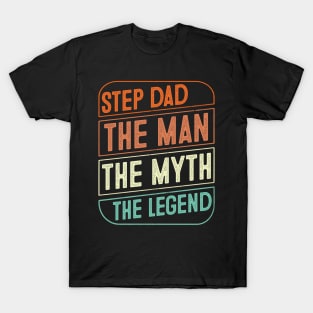 Step Dad The Man The Myth The Legend Father's Day Gift T-Shirt